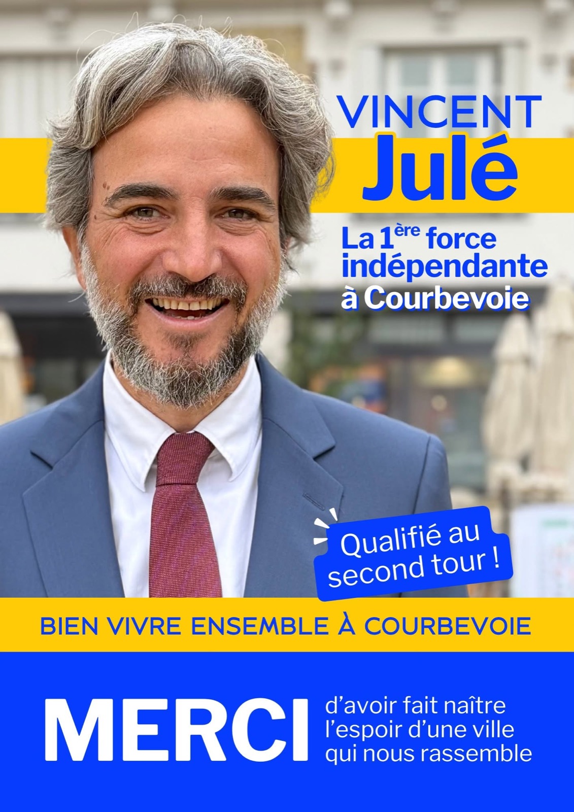 Affiche de campagne Bien Vivre Ensemble à Courbevoie : portrait de Vincent Julé souriant en costume, avec les mentions « La 1ère force indépendante à Courbevoie », « Qualifié au second tour ! » et « MERCI d’avoir fait naître l’espoir d’une ville qui nous rassemble ».